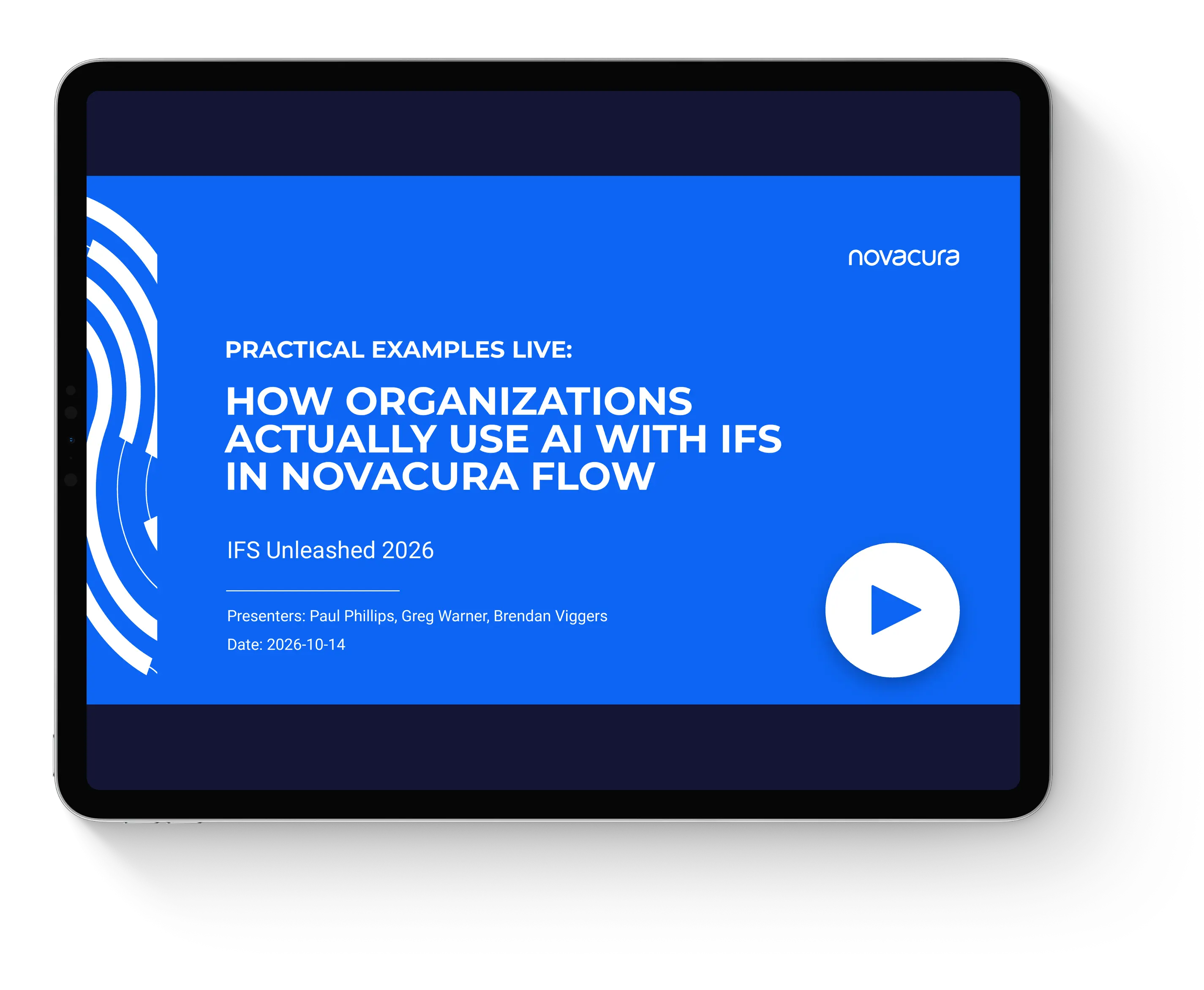 Tablet showing the title slide of the IFS Unleashed 2026 session “Practical examples live: how organizations actually use AI with IFS in Novacura Flow”, with a play button.